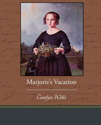 Marjorie's Vacation - Carolyn Wells - Książki - Book Jungle - 9781438533339 - 31 grudnia 2009