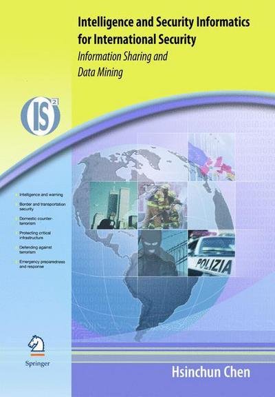 Cover for Hsinchun Chen · Intelligence and Security Informatics for International Security: Information Sharing and Data Mining - Integrated Series in Information Systems (Paperback Bog) [Softcover reprint of hardcover 1st ed. 2006 edition] (2011)