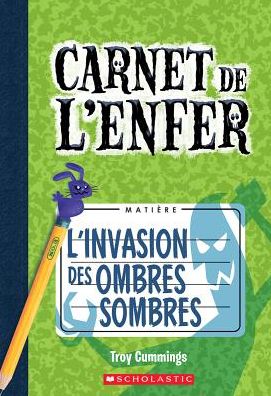 Cover for Troy Cummings · Carnet de l'Enfer : N? 3 - l'Invasion Des Ombres Sombres (Paperback Book) (2017)