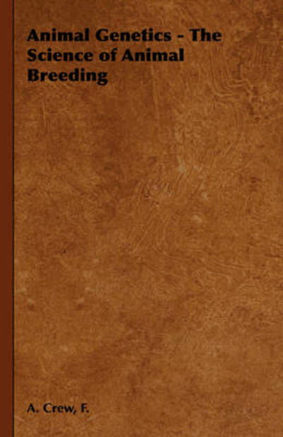 Cover for F a Crew · Animal Genetics - the Science of Animal Breeding (Hardcover bog) (2008)