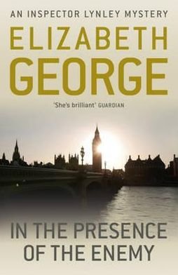 Cover for Elizabeth George · In The Presence Of The Enemy: An Inspector Lynley Novel: 8 - Inspector Lynley (Paperback Bog) (2012)