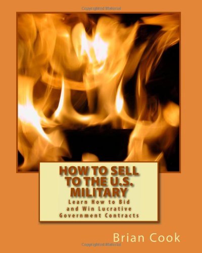 Cover for Brian Cook · How to Sell to the U.s. Military: Learn How to Bid and Win Lucrative Government Contracts (Paperback Book) (2009)
