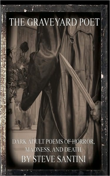 Cover for Steve Santini · The Graveyard Poet: Dark Adult Poems of Horror, Madness and Death (Paperback Book) (2010)