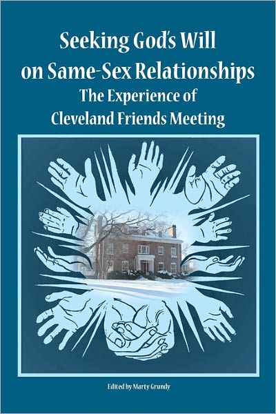 Cover for Marty Grundy · Seeking God's Will on Same-sex Relationships: the Experience of Cleveland Friends Meeting (Taschenbuch) (2010)