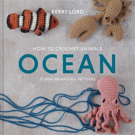 Cover for Kerry Lord · How to Crochet Animals : Ocean (Bok) (2020)