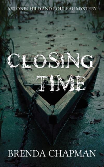 Cover for Brenda Chapman · Closing Time: A Stonechild and Rouleau Mystery - A Stonechild and Rouleau Mystery (Paperback Book) (2020)