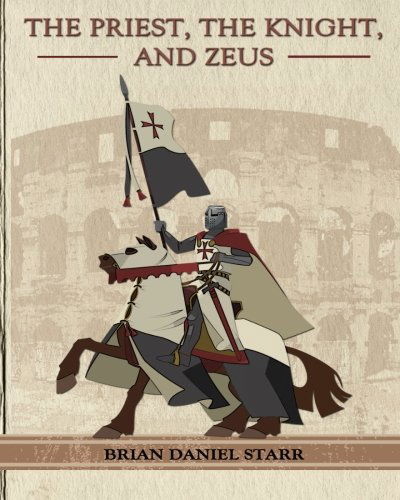 Cover for Mr. Brian Daniel Starr · The Priest the Knight and Zeus (Paperback Book) (2011)