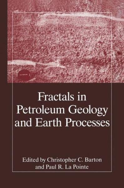 Cover for C C Barton · Fractals in Petroleum Geology and Earth Processes (Taschenbuch) [Softcover reprint of the original 1st ed. 1995 edition] (2012)