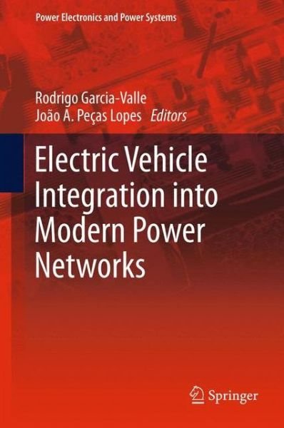 Electric Vehicle Integration into Modern Power Networks - Power Electronics and Power Systems - Rodrigo Garcia-valle - Böcker - Springer-Verlag New York Inc. - 9781461401339 - 28 november 2012
