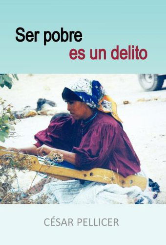 Cover for César Pellicer · Ser Pobre Es Un Delito (Hardcover Book) [Spanish edition] (2011)