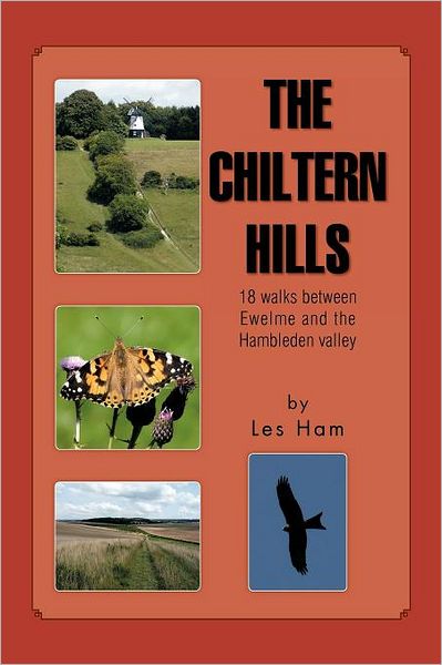 The Chiltern Hills: 18 Walks Between Ewelme and the Hambleden Valley - Les Ham - Books - Trafford - 9781466914339 - February 14, 2012