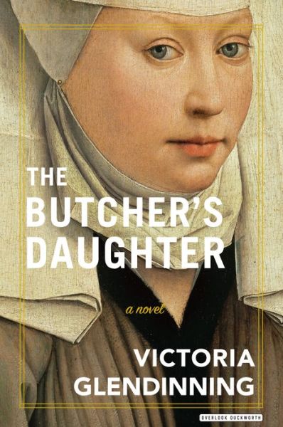 Cover for Victoria Glendinning · The butcher's daughter (Book) (2018)