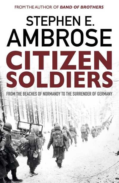 Citizen Soldiers: From The Normandy Beaches To The Surrender Of Germany - Stephen E. Ambrose - Books - Simon & Schuster Ltd - 9781471158339 - May 5, 2016
