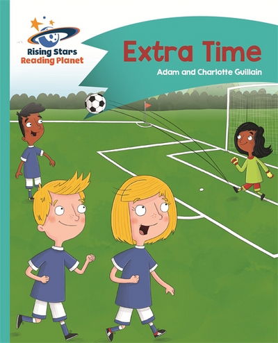 Reading Planet - Extra Time - Turquoise: Comet Street Kids - Rising Stars Reading Planet - Adam Guillain - Books - Hachette Learning - 9781471877339 - May 26, 2017