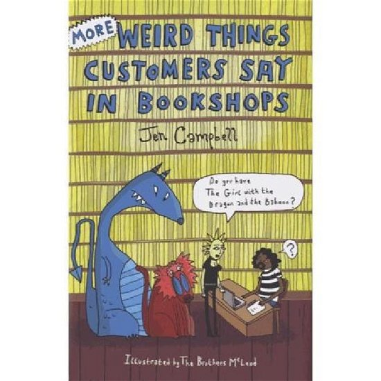 More Weird Things Customers Say in Bookshops - Jen Campbell - Livros - Little, Brown Book Group - 9781472106339 - 18 de abril de 2013