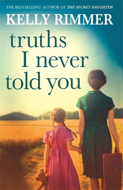 Cover for Kelly Rimmer · Truths I Never Told You: An absolutely gripping, heartbreaking novel of love and family secrets (Taschenbuch) (2020)
