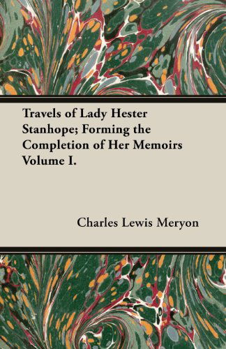 Cover for Charles Lewis Meryon · Travels of Lady Hester Stanhope; Forming the Completion of Her Memoirs Volume I. (Paperback Book) (2013)