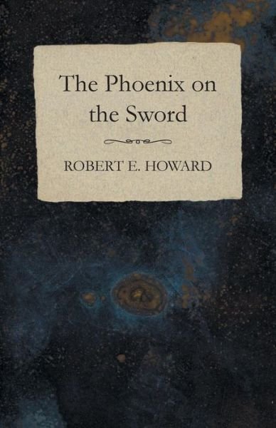 Cover for Robert E. Howard · The Phoenix on the Sword (Paperback Book) (2014)