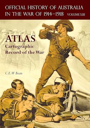 Cover for C E W Bean · Official History of Australia in the War of 1914-1918 Atlas : Volume XIII - Cartographic Record of the War (Paperback Book) (2024)