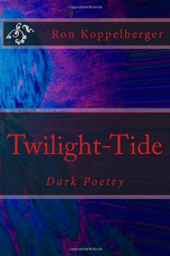 Cover for Ron W Koppelberger · Twilight-tide: Dark Poetry (Taschenbuch) (2012)