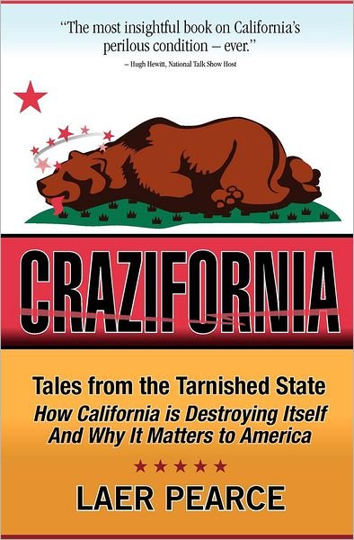 Cover for Laer Pearce · Crazifornia: Tales from the Tarnished State - How California is Destroying Itself and Why It Matters to America (Pocketbok) (2012)