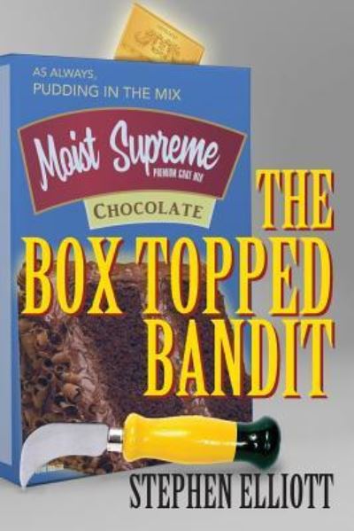 The Box Topped Bandit - Stephen Elliott - Kirjat - Outskirts Press - 9781478795339 - tiistai 17. heinäkuuta 2018