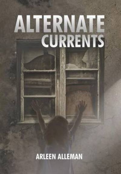 Cover for Arleen Alleman · Alternate Currents (Hardcover Book) (2013)