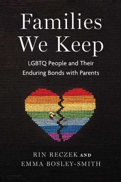 Cover for Rin Reczek · Families We Keep: LGBTQ People and Their Enduring Bonds with Parents (Pocketbok) (2022)