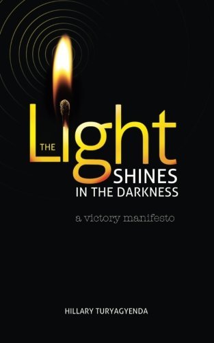 Cover for Mr Hillary Turyagyenda · The Light Shines in the Darkness: a Victory Manifesto (Taschenbuch) (2012)