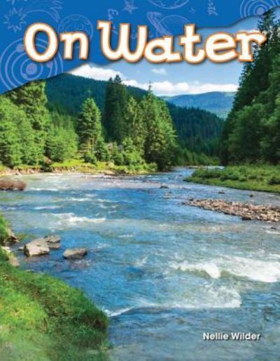 On Water - Nellie Wilder - Books - Teacher Created Materials, Inc - 9781480745339 - July 25, 2014