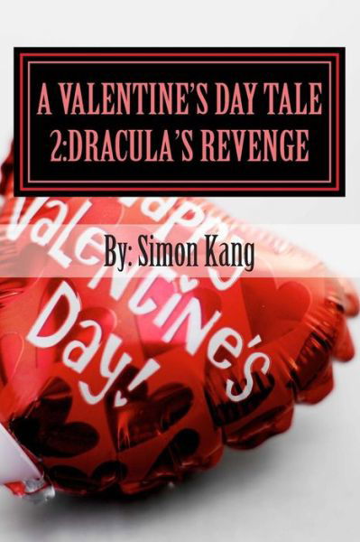 Cover for Simon Kang · A Valentine's Day Tale 2: Dracula's Revenge: This Holiday Season, a New Enemy Will Rise! (Paperback Book) (2012)