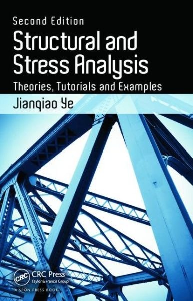 Cover for Jianqiao Ye · Structural and Stress Analysis: Theories, Tutorials and Examples, Second Edition (Paperback Book) (2015)