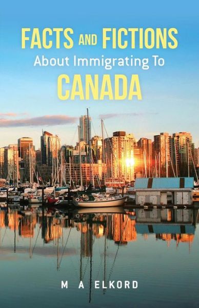 Cover for Mohamed a Elkord · Facts and Fictions About Immigrating to Canada (Paperback Book) (2013)