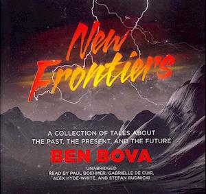 Cover for Ben Bova · New Frontiers: a Collection of Tales About the Past, the Present, and the Future (Audiobook (CD)) [Unabridged edition] (2014)