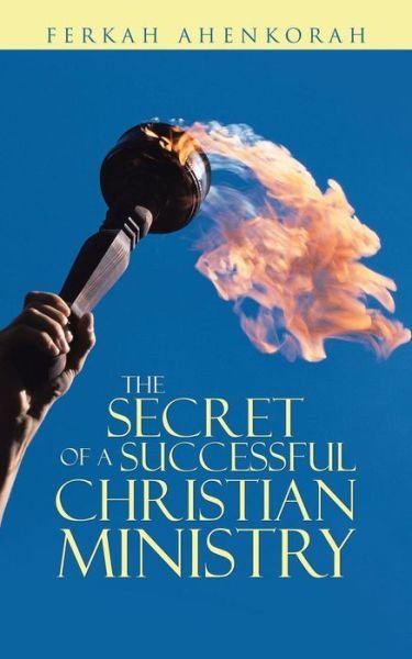 Cover for Ferkah Ahenkorah · The Secret of a Successful Christian Ministry (Taschenbuch) (2014)