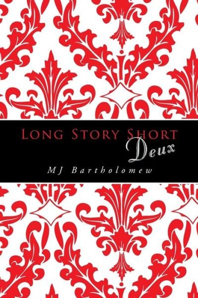 Long Story Short Deux - Mj Bartholomew - Boeken - Xlibris Corporation - 9781493149339 - 8 augustus 2014