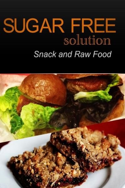 Cover for Sugar-free Solution 2 Pack Books · Sugar-free Solution - Snack and Raw Food Recipes (Paperback Book) (2013)
