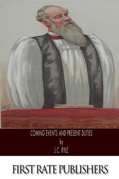 Cover for John Charles Ryle · Coming Events and Present Duties (Pocketbok) (2014)