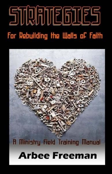 Cover for Arbee Freeman · Strategies for Rebuilding the Walls of Faith: a Ministry Field Training Manual (Pocketbok) (2014)