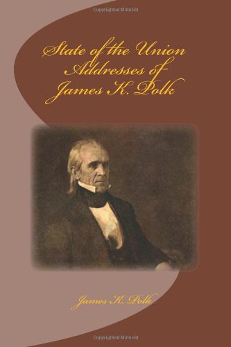 Cover for James K Polk · State of the Union Addresses of James K. Polk (Paperback Book) (2014)