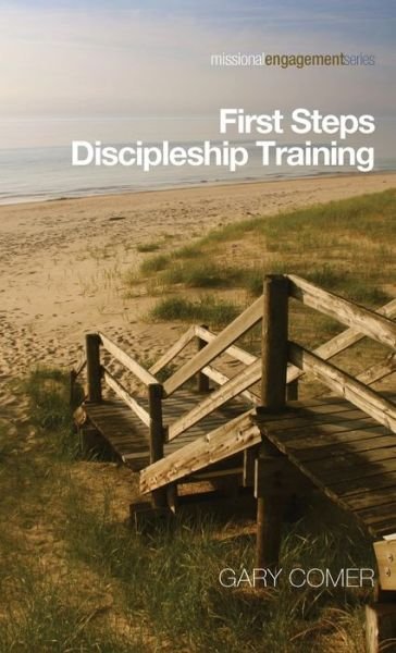 Cover for Gary Comer · First Steps Discipleship Training - Missional Engagement (Hardcover Book) (2014)