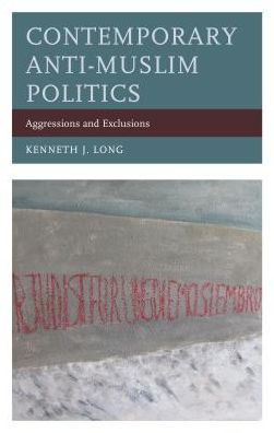 Cover for Kenneth J. Long · Contemporary Anti-Muslim Politics: Aggressions and Exclusions (Hardcover Book) (2017)