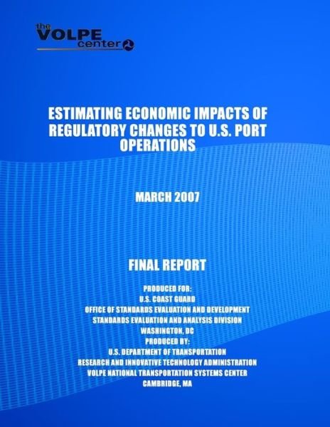 Cover for U S Department of Transportation · Estimating Economic Impacts of Regulatory Changes to U.s. Port Operations March (Paperback Book) (2014)