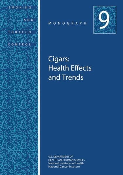 Cover for U S Department of Healt Human Services · Cigars: Health Effects and Trends: Smoking and Tobacco Control Monograph No. 9 (Taschenbuch) (2014)