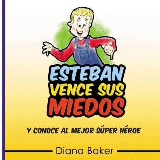 Cover for Diana Baker · Esteban Vence Sus Miedos: Y Conoce Al Mejor Super Heroe (Paperback Bog) (2014)