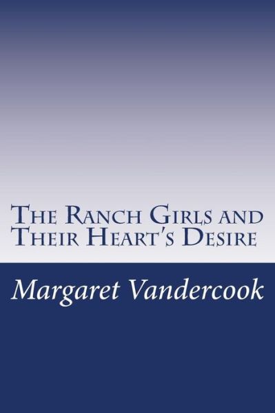 Cover for Margaret Vandercook · The Ranch Girls and Their Heart's Desire (Paperback Book) (2014)