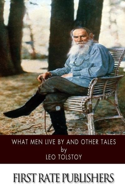Cover for Leo Nikolayevich Tolstoy · What men Live by and Other Tales (Paperback Book) (2014)