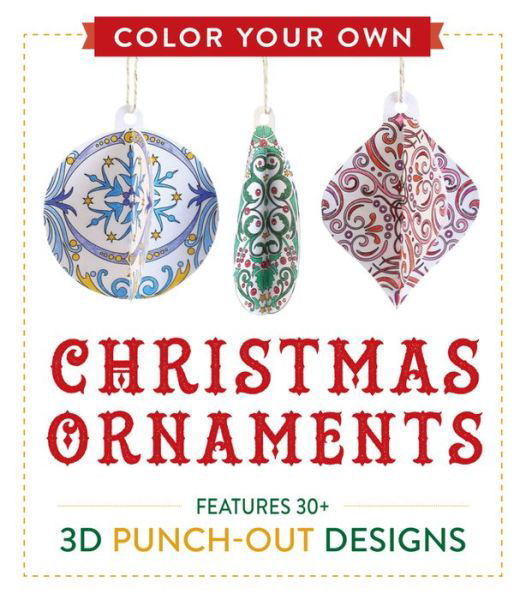 Color Your Own Christmas Ornaments: Features 50 3D Punch-Out Designs - Adams Media - Książki - Adams Media Corporation - 9781507200339 - 1 października 2016