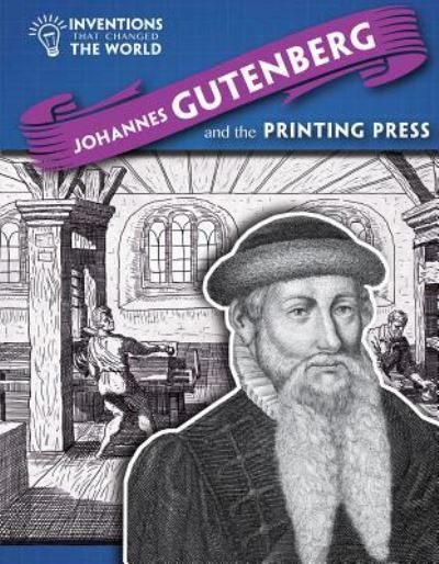 Cover for Louise A Spilsbury · Johannes Gutenberg and the Printing Press (Hardcover Book) (2015)