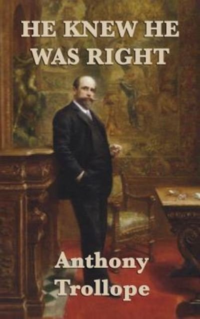 Cover for Anthony Trollope · He Knew He was Right (Hardcover Book) (2018)